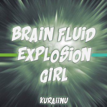 Kuraiinu BRAIN FLUID EXPLOSION GIRL