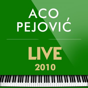 Aco Pejovic Sreco Moja Gde Si Sad (Live)