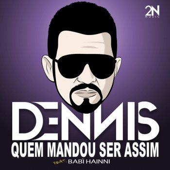 Dennis DJ feat. Babi Hainni Quem Mandou Ser Assim