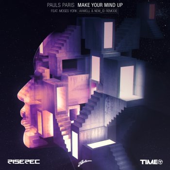 Pauls Paris feat. Moses York Make Your Mind Up (Axwell & NEW_ID Remode)
