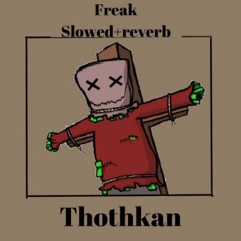 Thothkan Freak (Slowed+reverb)