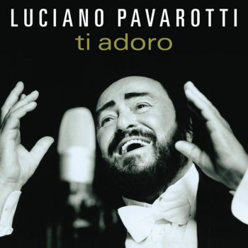 Luciano Pavarotti feat. Stefano "Tellus" Nanni & Bulgarian Symphony Orchestra Ti adoro