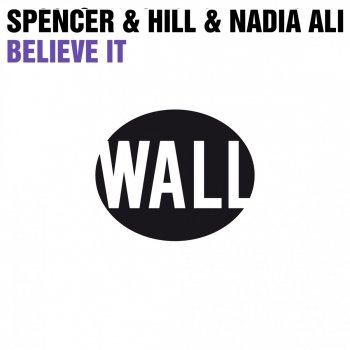 Spencer & Hill & Nadia Ali Believe It - Club Mix