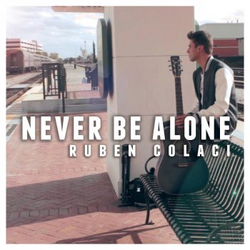 Ruben Colaci Never Be Alone