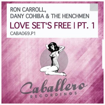 Ron Carroll feat. Dany Cohiba & The Henchmen Love Set's Free (Argento Remix)