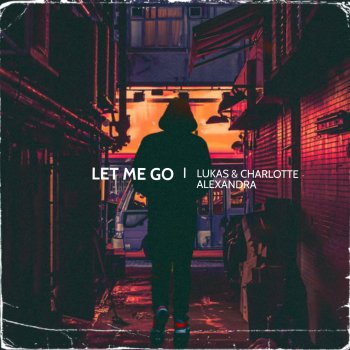 Lukas Let Me Go (feat. Charlotte Alexandra)