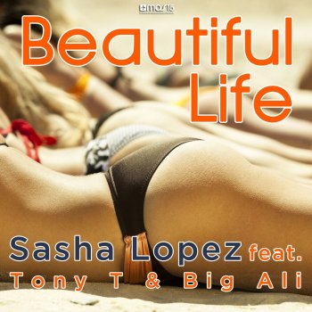 Sasha Lopez feat. Tony T, Big Ali, DJ Kone & Marc Palacios Beautiful Life - DJ Kone & Marc Palacios Extended