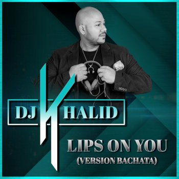 Dj Khalid Lips on You (Version Bachata)
