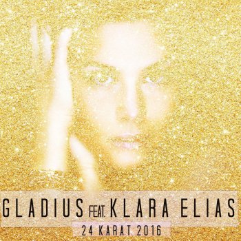 Gladius feat. Klara Elias 24 Karat 2016