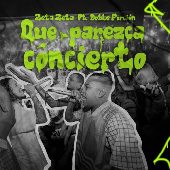 ZetaZeta Que Parezca Concierto (feat. Doble Porcion)