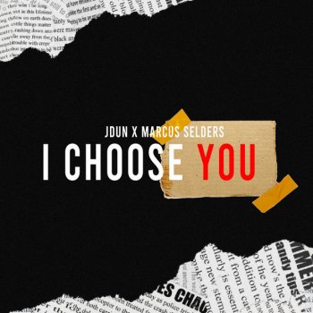 JDun feat. Marcus Selders I Choose You (feat. Marcus Selders)