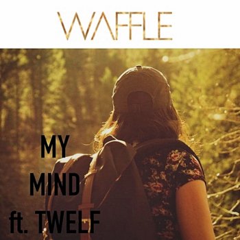 Waffle feat. Twelf -My Mind-