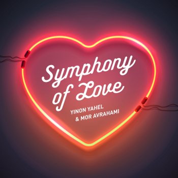 Yinon Yahel feat. Mor Avrahami Symphony of Love
