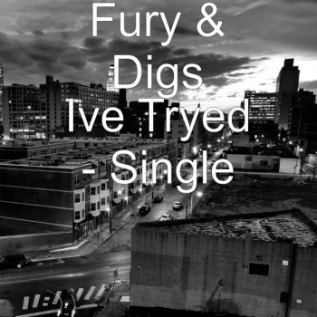 Fury & Digs Ive Tryed