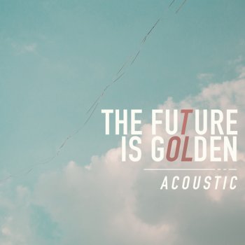 Oh The Larceny The Future Is Golden - Acoustic