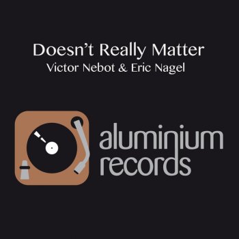 Victor Nebot feat. Eric Nagel Doesn't Really Matter - Original Mix