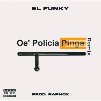 El Funky feat. Raphox Oe' Policía Pinga - Remix