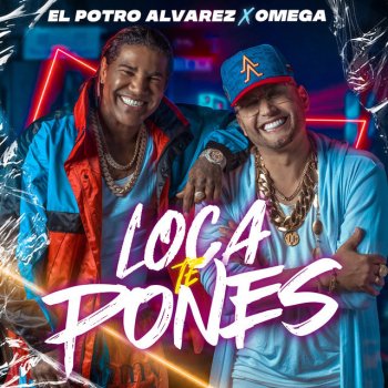 El Potro Alvarez feat. Omega Loca Te Pones