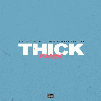 Slings feat. MamboLosco Thick (feat. MamboLosco) - Remix