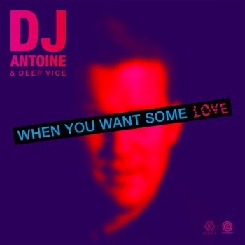 DJ Antoine feat. Deep Vice & Mad Mark When You Want Some Love - DJ Antoine vs Mad Mark 2k21 Mix