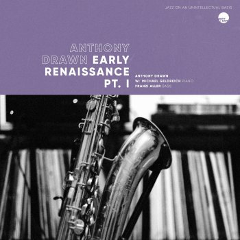 Anthony Drawn feat. Michael Geldreich & Franzi Aller Early Renaissance, Pt. I
