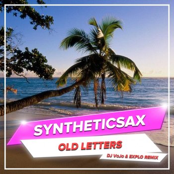 Syntheticsax feat. DJ VoJo & Explo Old Letters - DJ VoJo & Explo Dub Edit