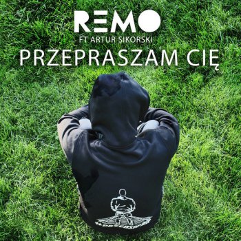 Remo feat. Artur Sikorski Przepraszam Cię