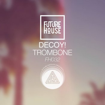 Decoy Trombone ((Radio Edit))