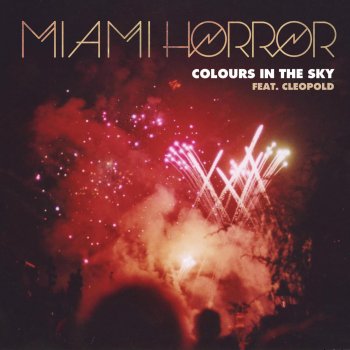 Miami Horror feat. Cleopold Colours in the Sky