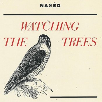 NAKED Watching the Trees