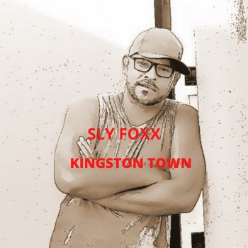 Sly Foxx Kingston Town