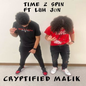 Cryptified Malik Time 2 Spin (feat. Luh Jon)