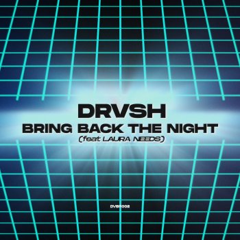 DRVSH Bring Back the Night (feat. Laura Needs)