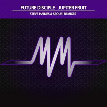 Future Disciple Jupiter Fruit - Steve Haines Mix