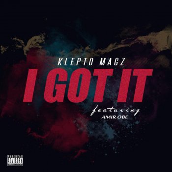 Klepto Magz feat. Amir Obe I Got It (feat. Amir Obe)