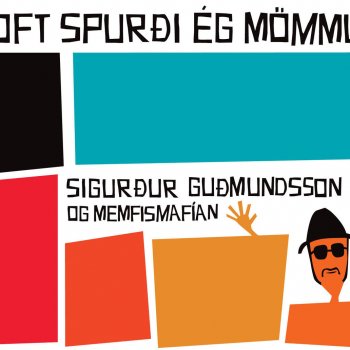 Sigurður Guðmundsson Og Memfismafían Ég er kominn heim
