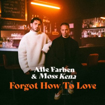 Alle Farben feat. Moss Kena Forgot How to Love