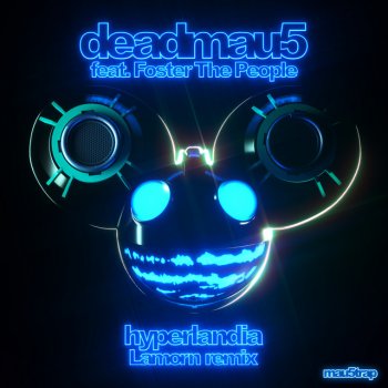 deadmau5 feat. Foster The People & Lamorn Hyperlandia - Lamorn Remix