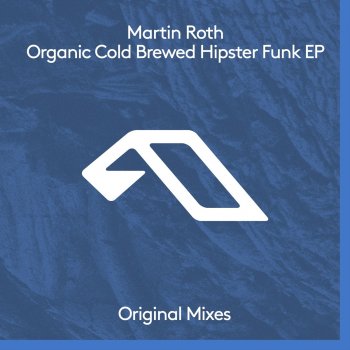 Martin Roth Organic Cold Brewed Hipster Funk (Extended Mix)