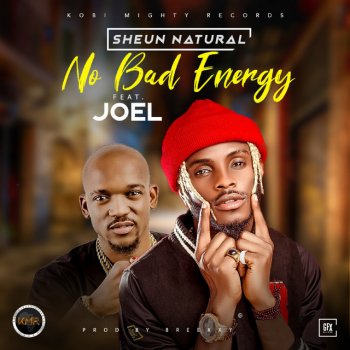 Sheun Natural feat. Joel No Bad Energy