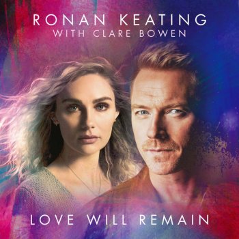 Ronan Keating feat. Clare Bowen Love Will Remain - Radio Mix