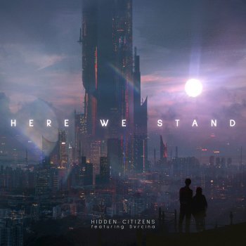 Hidden Citizens feat. Svrcina Here We Stand