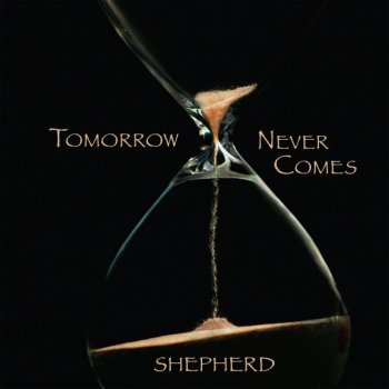 Shepherd Tomorrow Never Comes