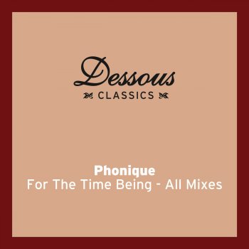 Phonique feat. Erlend Øye For the Time Being (feat. Erlend Øye) [Alexkid's Cold Mix]