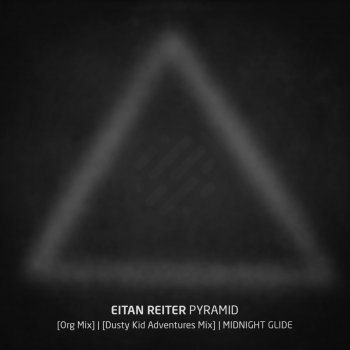 Eitan Reiter Pyramid (Dusty Kid Adventures Mix)