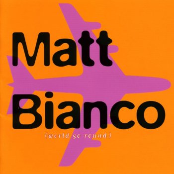Matt Bianco You Make My World Go Round