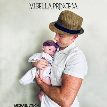 Michael Lynch Mi Bella Princesa