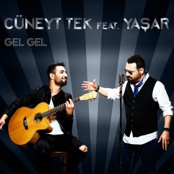 Cüneyt Tek feat. Yaşar Gel Gel