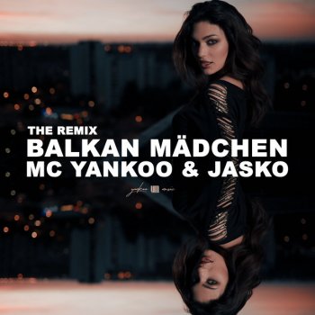MC Yankoo feat. Jasko Balkan Mädchen - The Remix