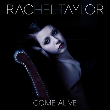 Rachel Taylor Come Alive